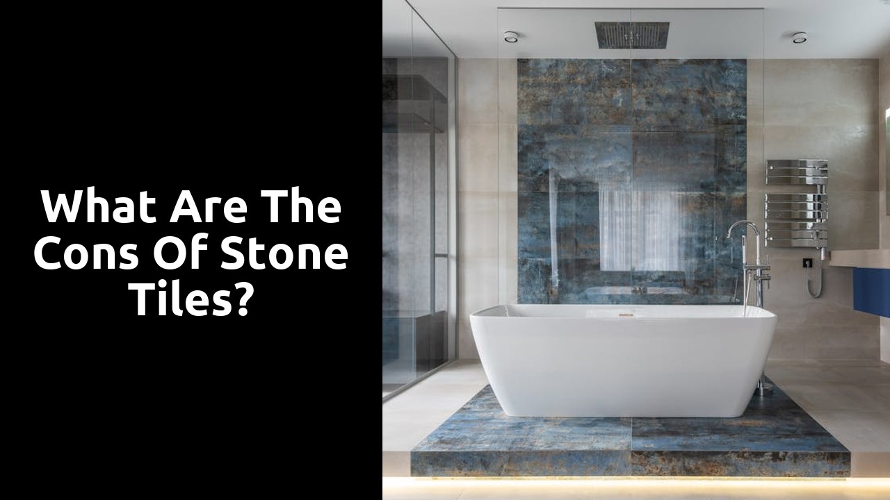 What are the cons of stone tiles?