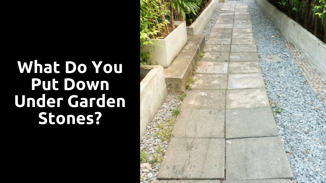 What do you put down under garden stones?