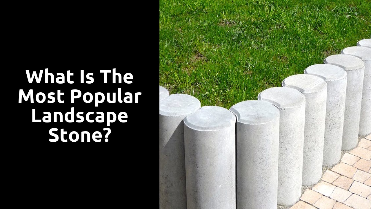 What is the most popular landscape stone?